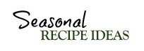 Seasonal Recipe Ideas